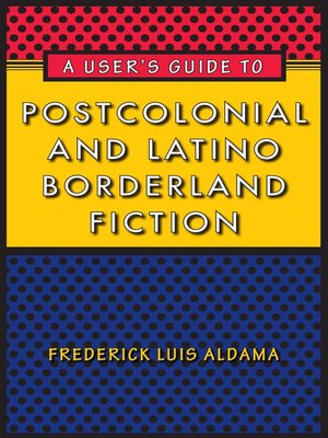 cover image of A User's Guide to Postcolonial and Latino Borderland Fiction